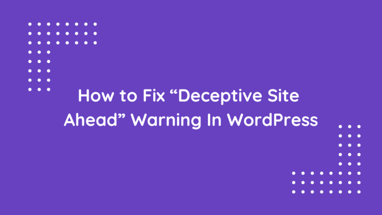 How a WordPress Plugin for Deceptive Site Ahead Can Safeguard Your Website?